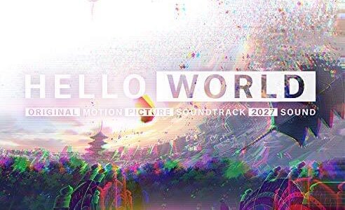 [190918]映画「HELLO WORLD」オリジナル・サウンドトラック／2027Soud[320K]